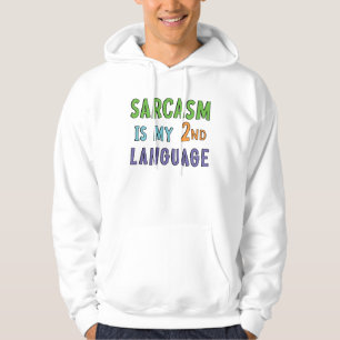 Sarcasm is my second language hoodie