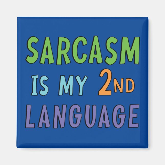 Sarcasm is my second language  magnet (Front)