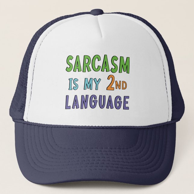 Sarcasm is my second language  trucker hat (Front)