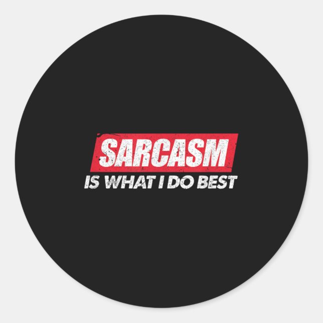 Sarcasm Is What I Do Bes I Funny Sarcastic Nerdy G Classic Round Sticker (Front)