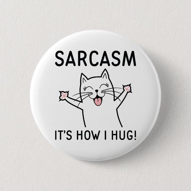 Sarcasm It’s How I Hug 6 Cm Round Badge (Front)