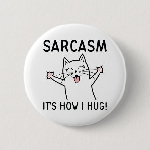Sarcasm It’s How I Hug 6 Cm Round Badge