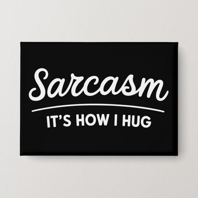 Sarcasm It's How I Hug Funny Sarcastic Humour Joke (Front)