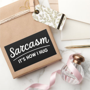 Sarcasm It's How I Hug Funny Sarcastic Humour Joke Rectangular Sticker