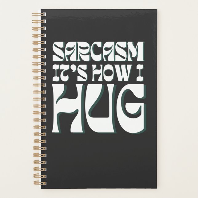 Sarcasm It's How I Hug Funny Sarcastic Humour Planner (Front)