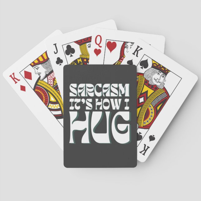 Sarcasm It's How I Hug Funny Sarcastic Humour Playing Cards (Back)