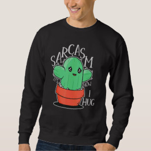 Sarcasm It's How I Hug Sarcasm Is My Love Language Sweatshirt