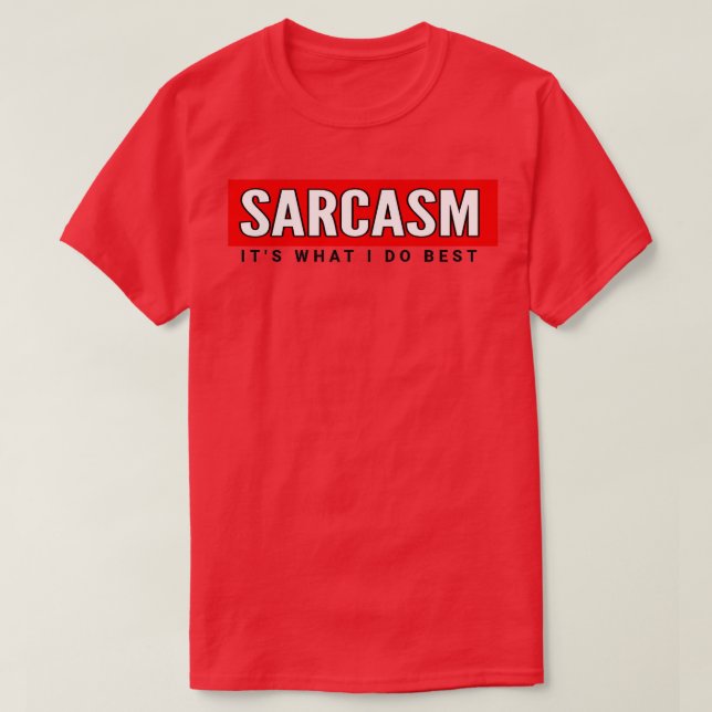 Sarcasm its what i do best T-Shirt (Design Front)