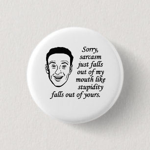 Sarcasm Just Falls Out Of My Mouth 3 Cm Round Badge