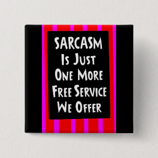 SARCASM JUST ONE MORE FREE SERVICE OFFER laughs 15 Cm Square Badge
