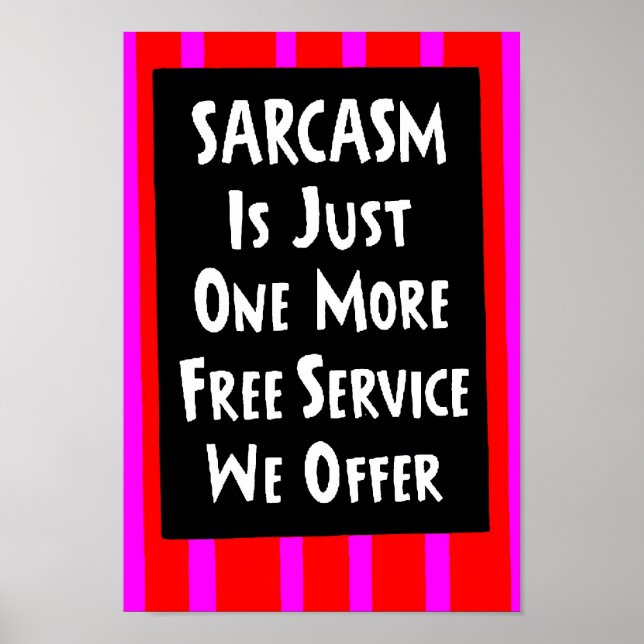 SARCASM JUST ONE MORE FREE SERVICE OFFER laughs Poster (Front)