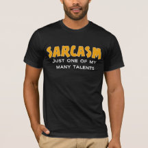 SARCASM Just one of my many talents Tee