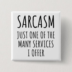 sarcasm just one of the many services 15 cm square badge