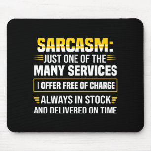 Sarcasm Just One Of The Many Services Mouse Pad