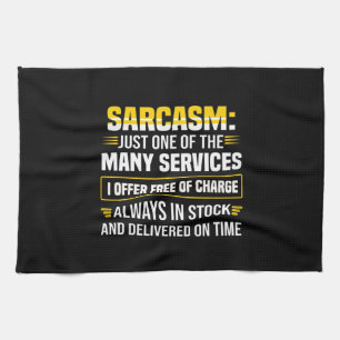 Sarcasm Just One Of The Many Services Tea Towel