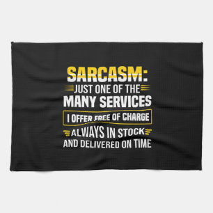Sarcasm Just One Of The Many Services Tea Towel