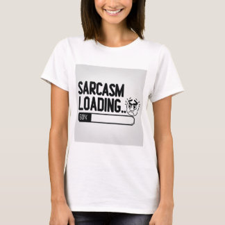 Sarcasm Loading… T-Shirt
