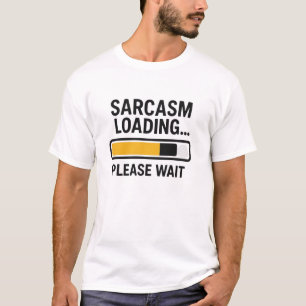 Sarcasm Loading T-Shirt  Funny Tech-Inspired Quote