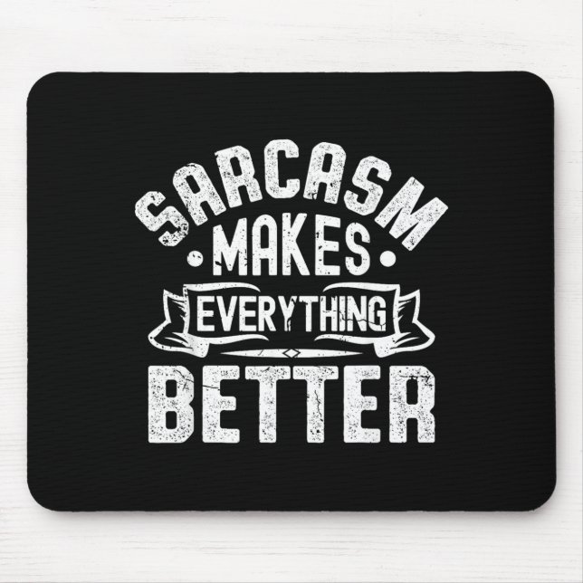 Sarcasm Makes Everything Better Funny Sarcastic Mouse Pad (Front)