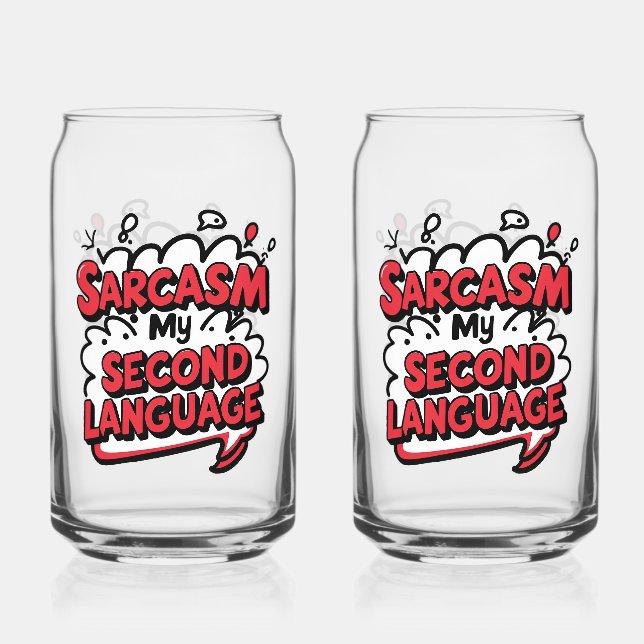 Sarcasm My Second Language Sassy Humour Art Can Glass (Front)