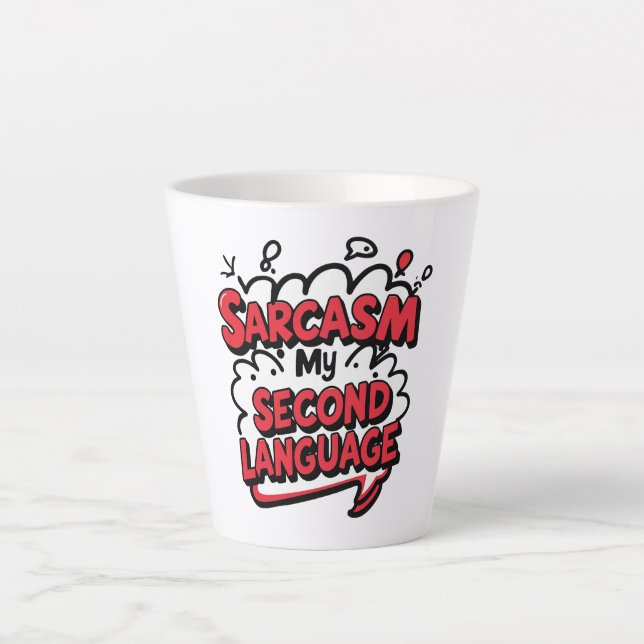 Sarcasm My Second Language Sassy Humour Art Latte Mug (Front)