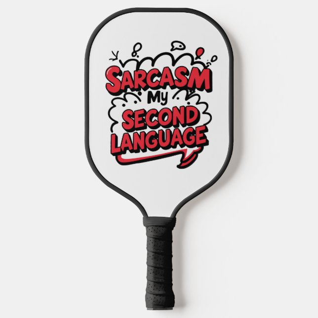 Sarcasm My Second Language Sassy Humour Art Pickleball Paddle (Front)