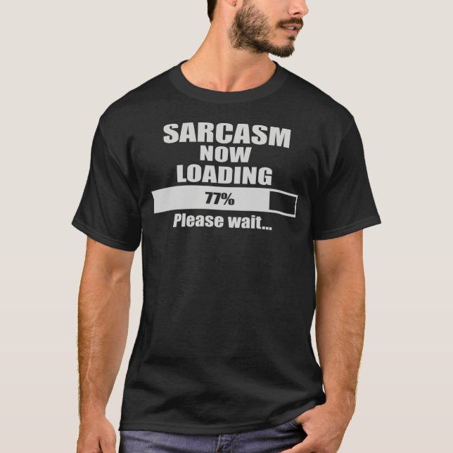 Sarcasm Now Loading T-Shirt (Front)