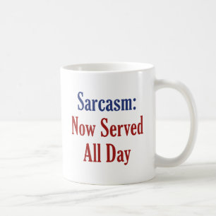 Sarcasm Now Served All Day Coffee Mug