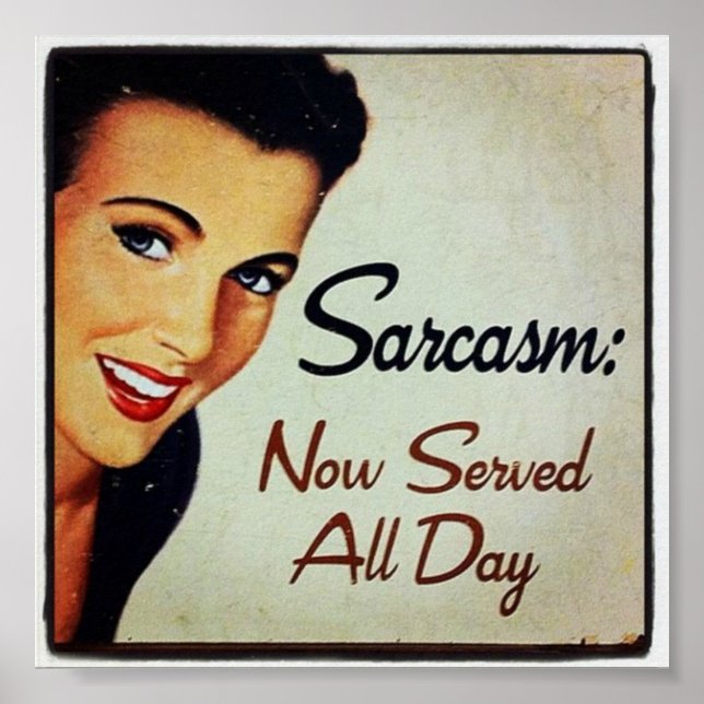 Sarcasm; Now Served All Day Poster (Front)