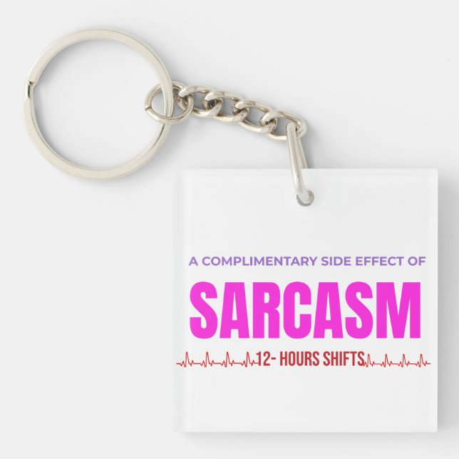 Sarcasm Nurse Keychain–Funny Acrylic Square Humour Key Ring (Front)