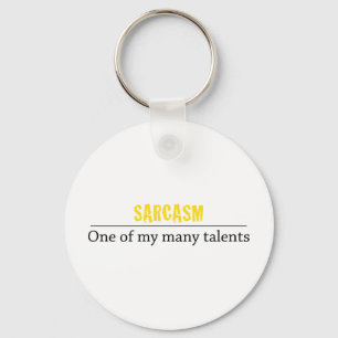 Sarcasm - One of my many talents Key Ring