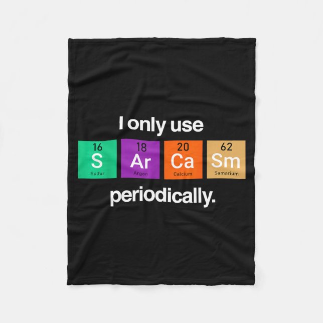 Sarcasm Periodic Table Element Weird Science Joke  Fleece Blanket (Front)