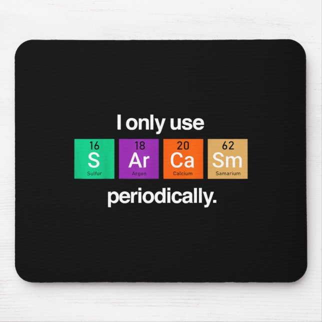 Sarcasm Periodic Table Element Weird Science Joke  Mouse Pad (Front)