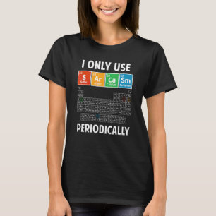 Sarcasm Periodic Table Elements Science Humour Gee T-Shirt