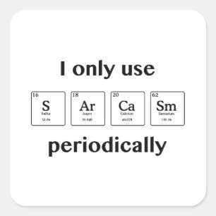 Sarcasm Periodically Square Sticker