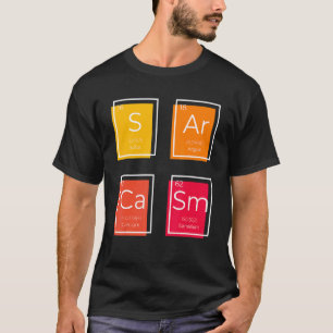 Sarcasm Primary Element Saying Humour T-Shirt