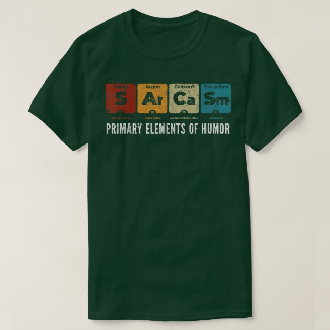 Sarcasm Primary Elements of Humour Science S Ar Ca T-Shirt (Design Front)