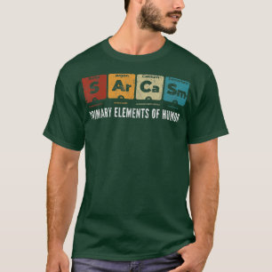 Sarcasm Primary Elements of Humour Science S Ar Ca T-Shirt
