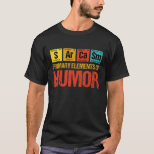 Sarcasm Primary Elements of Humour T-Shirt