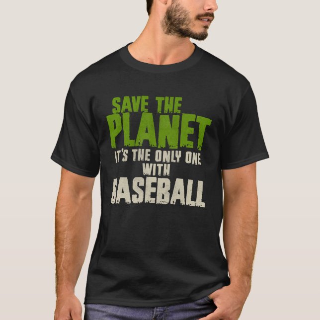 Sarcasm Quote Environment Save The Planet Baseball T-Shirt (Front)