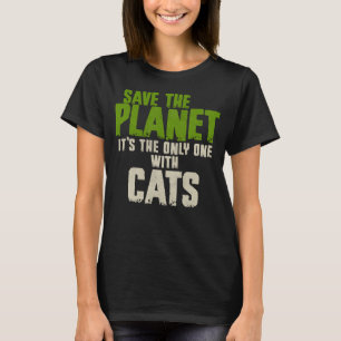 Sarcasm Quote Environment Save The Planet Cats T-Shirt