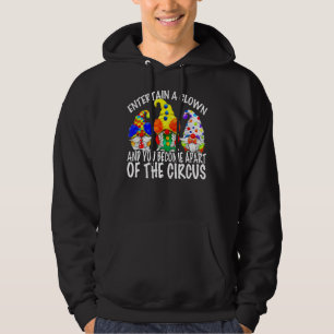 Sarcasm Quote For Men Circus Gnomes In Clown Costu Hoodie