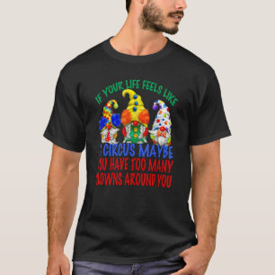 Sarcasm Quote For Men & Women Cute Circus Clown Gn T-Shirt