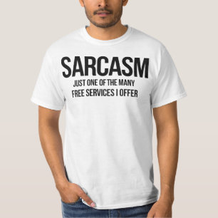 "Sarcasm Quote – Funny Free Services T-Shirt