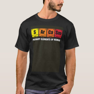 Sarcasm S Ar Ca Sm Primary Elements of Humour Scie T-Shirt