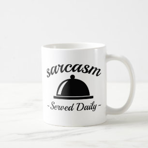 Sarcasm Served Daily Coffee Mug