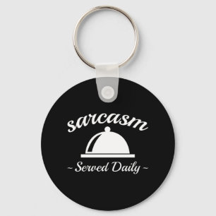 Sarcasm Served Daily Key Ring