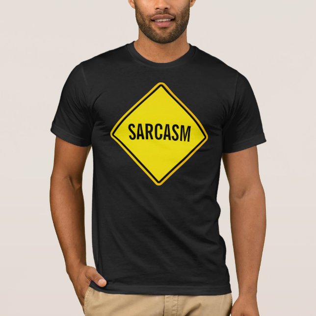 sarcasm sign T-Shirt (Front)