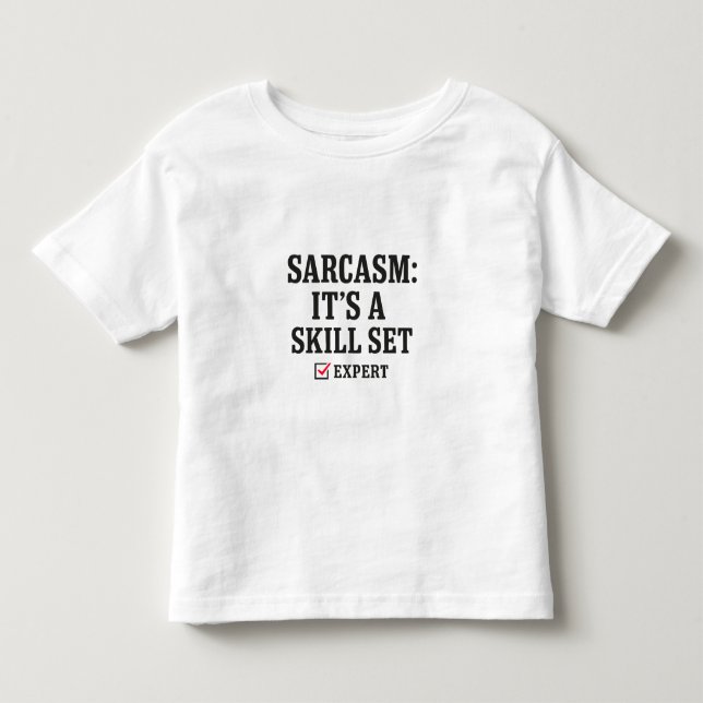 Sarcasm Skill Set Expert Typography Toddler T-Shirt (Front)