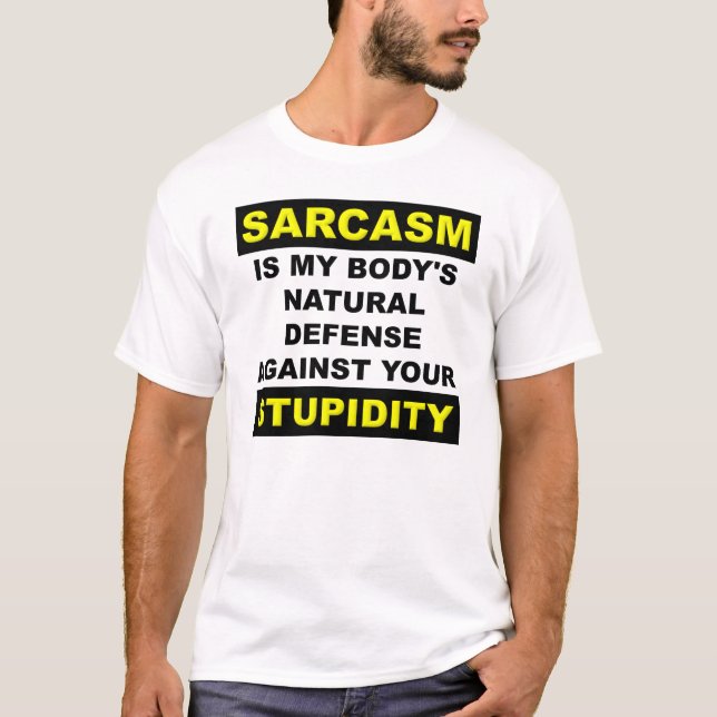 Sarcasm Stupidity Defence Funny T-Shirt (Front)